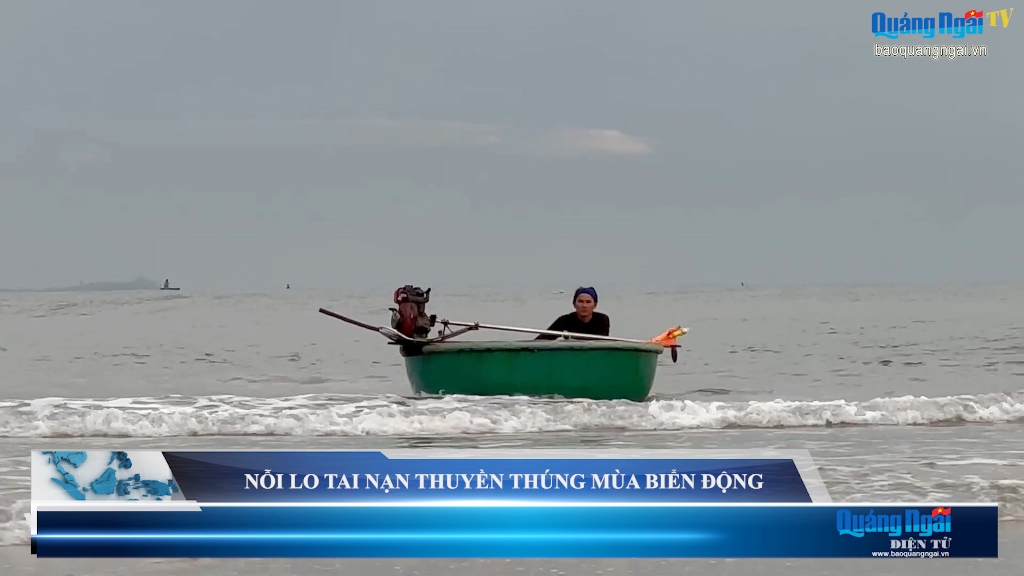 Video: Nỗi lo tai nạn thuyền thúng mùa biển động