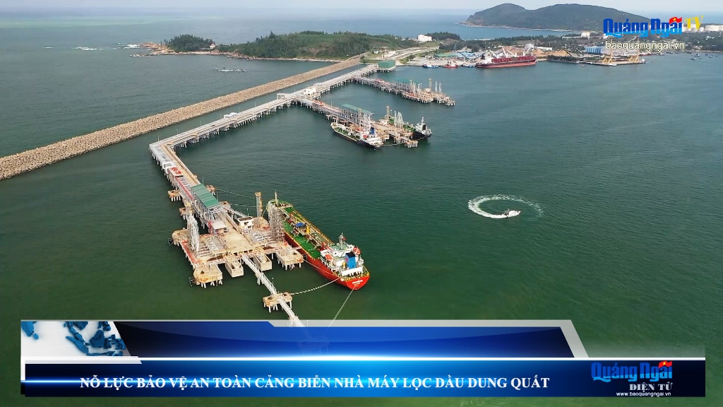 Video: Nỗ lực bảo vệ an toàn cảng biển Nhà máy Lọc dầu Dung Quất
