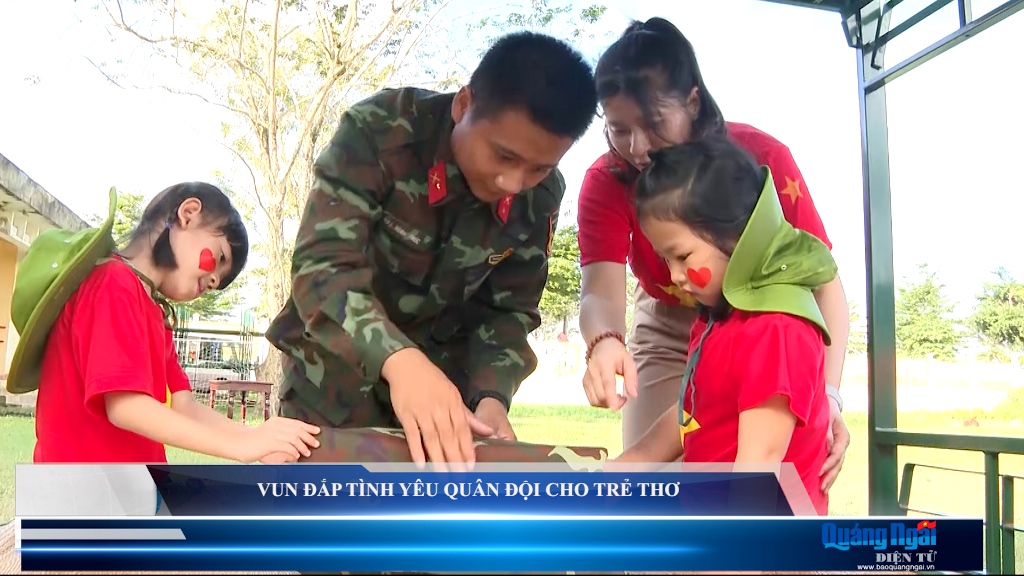 Video: Vun đắp tình yêu quân đội cho trẻ thơ