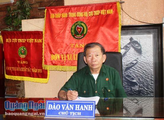 Ông Đào Văn Hanh hiện là Chủ tịch Hội cựu TNXP tỉnh Quảng Ngãi.