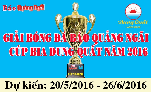 Thư mời tham dự giải bóng đá Báo Quảng Ngãi - Cúp Bia Dung Quất năm 2016