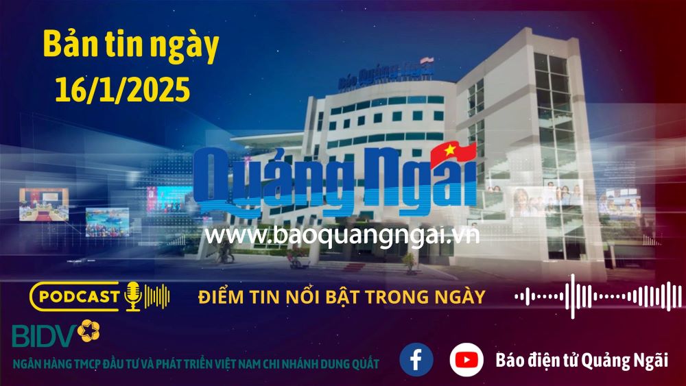 [Podcast]. Bản tin ngày 16/1/2025