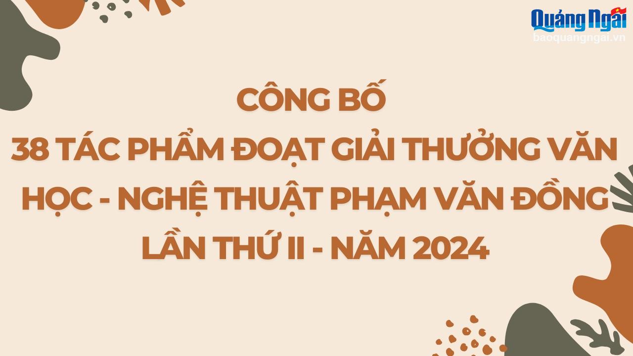 Công bố 38 tác phẩm đoạt Giải thưởng Văn học - Nghệ thuật Phạm Văn Đồng