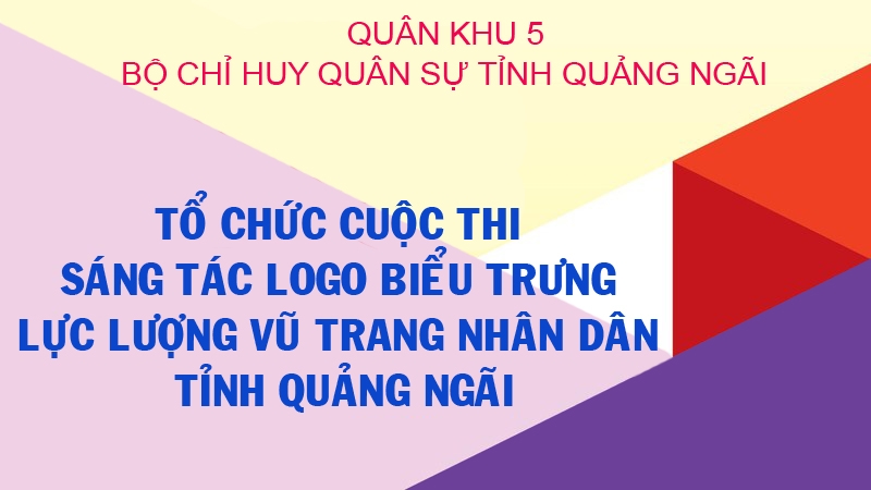 BỘ CHỈ HUY QUÂN SỰ TỈNH QUẢNG NGÃI: Tổ chức Cuộc thi sáng tác logo biểu trưng Lực lượng vũ trang nhân dân tỉnh Quảng Ngãi