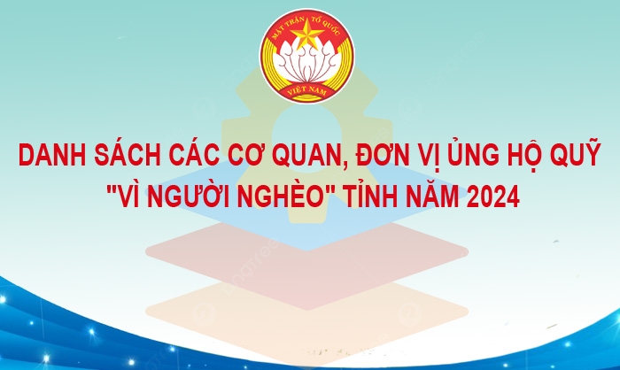 Danh sách các cơ quan, đơn vị ủng hộ Quỹ "Vì người nghèo" tỉnh năm 2024