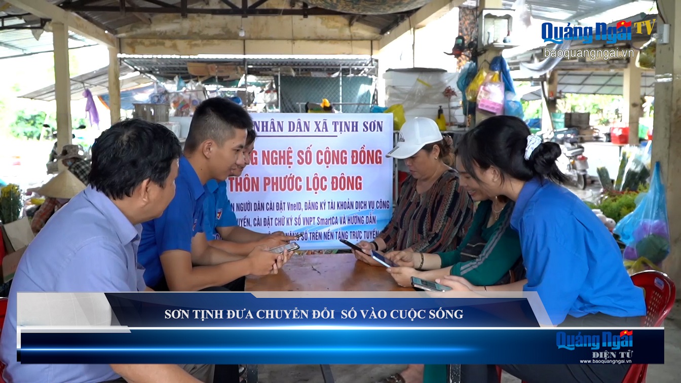 Video: Sơn Tịnh đưa chuyển đổi số vào cuộc sống