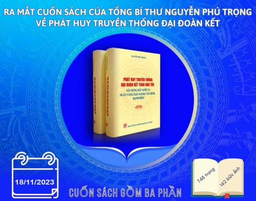 [Infographic]. Ra mắt cuốn sách của Tổng Bí thư Nguyễn Phú Trọng về phát huy truyền thống đại đoàn kết 