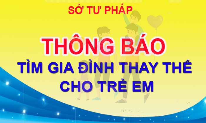 SỞ TƯ PHÁP : Thông báo tìm gia đình thay thế cho trẻ em