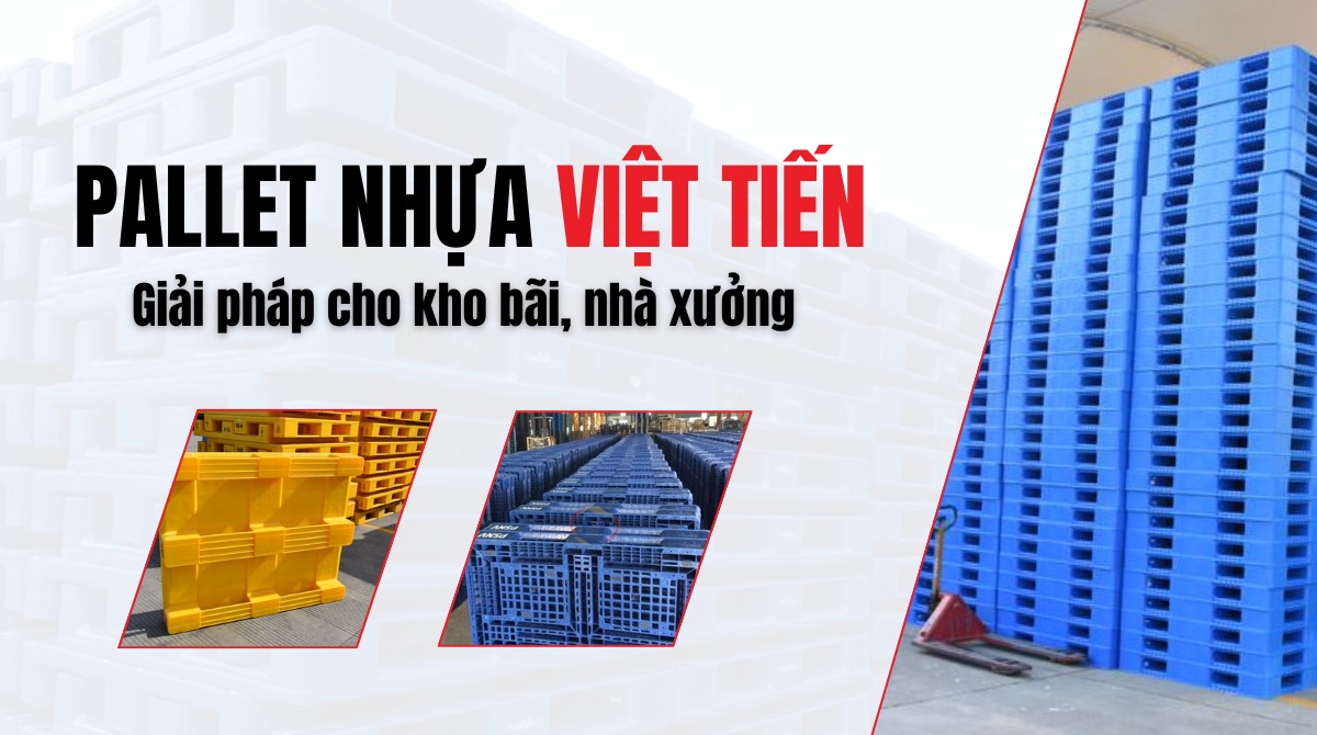 Nhựa Việt Tiến - Địa chỉ cung cấp Pallet nhựa chất lượng, giá cả cạnh tranh.