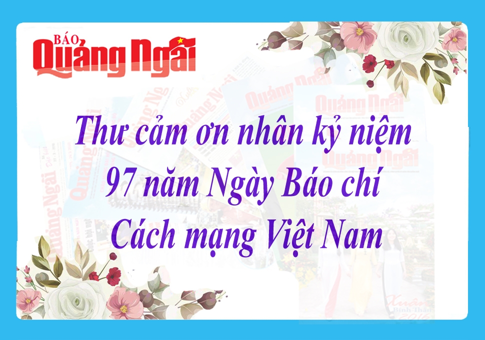Thư cảm ơn của Báo Quảng Ngãi nhân kỷ niệm 97 năm Ngày Báo chí Cách mạng Việt Nam