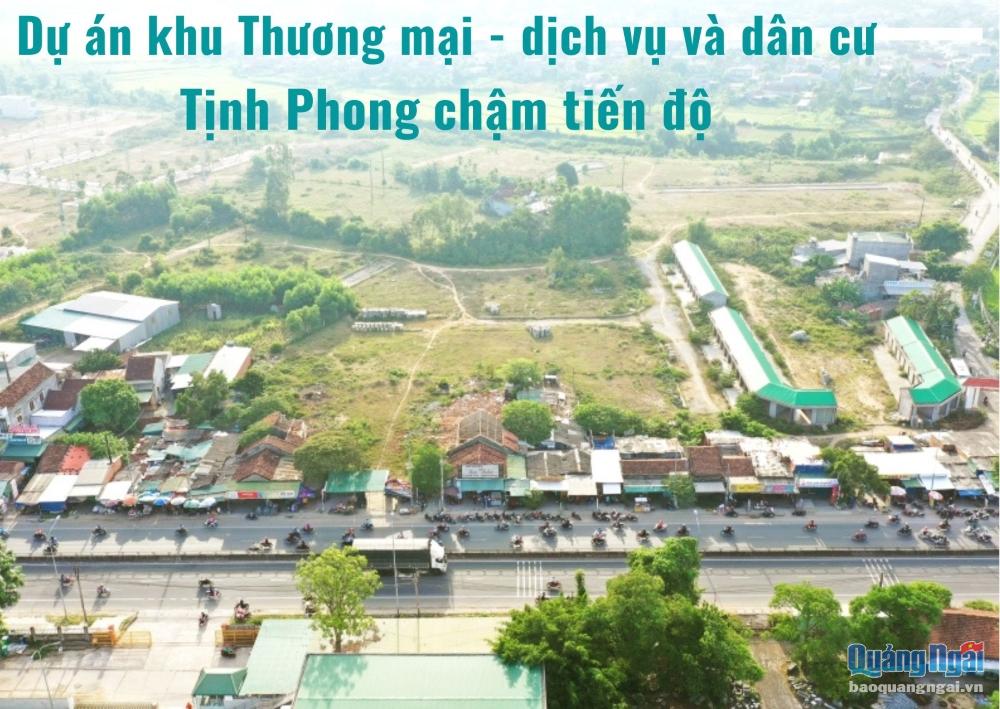 Dự án khu Thương mại - dịch vụ và dân cư Tịnh Phong chậm tiến độ